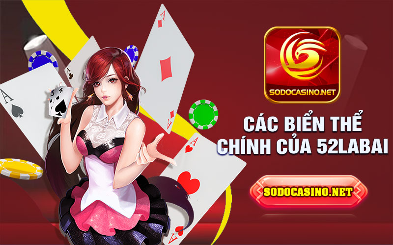 52labai | Trò Chơi Tại Việt Nam Đang Thu Hút Nhiều Người Trẻ Các biến thể chính của 52labai
