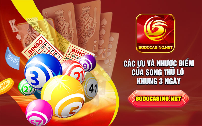 Song Thủ Khung 3 Ngày Miễn Phí Những ưu và nhược điểm của song thủ lô khung 3 ngày
