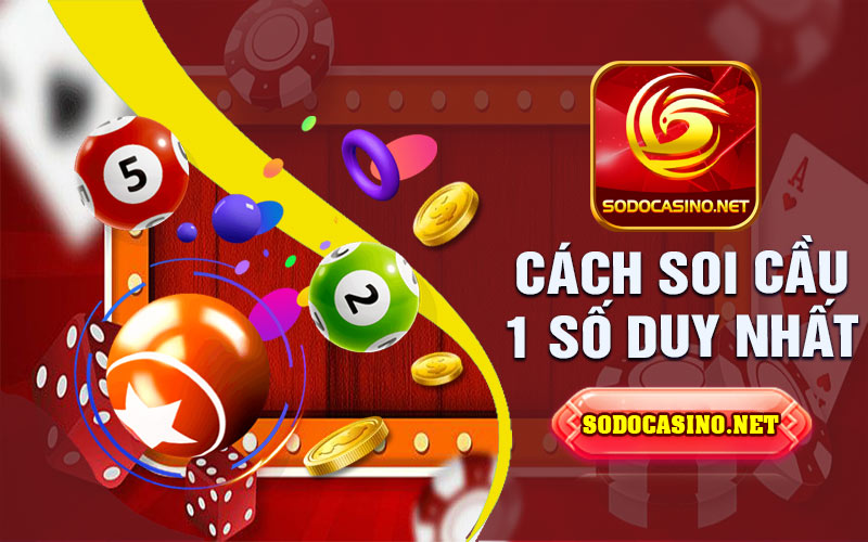 Soi Cầu 1 Số Duy Nhất | Cách Tìm Ra Số May Mắn Của Bạn Phương Pháp Soi Cầu 1 Số Duy Nhất Khi Chơi Lô Đề