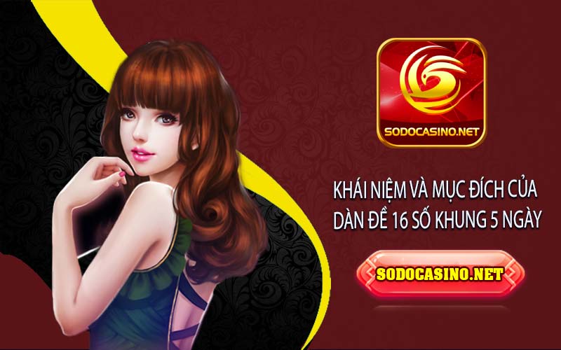 Dàn Đề 16 Số Khung 5 Ngày: Chiến Lược Chơi Hiệu Quả Và Tăng Cơ Hội Trúng Lớn Tổng quan về dàn đề 16 số khung 5 ngày