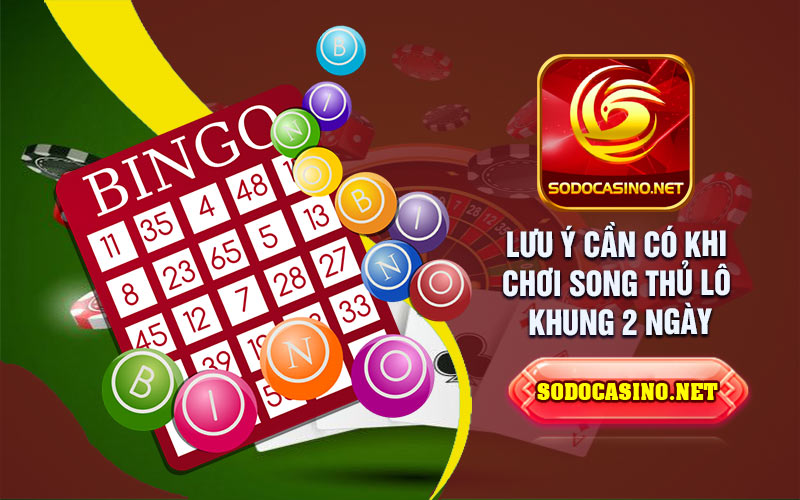 Song Thủ Lô Nuôi Khung 2 Ngày Mẹo cần phải biết khi chơi song thủ khung 2 ngày
