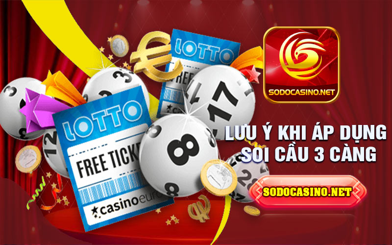 Những Lưu ý khi áp dụng soi cầu 3 càng