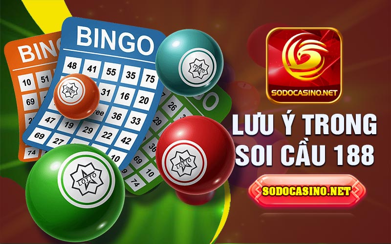 Soi Cầu 188 | Phân Tích Bí Quyết Soi Cầu Hữu Hiệu Những lưu ý cần chú ý trong soi cầu 188
