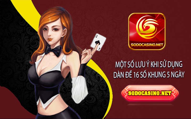Dàn Đề 16 Số Khung 5 Ngày: Chiến Lược Chơi Hiệu Quả Và Tăng Cơ Hội Trúng Lớn Những lưu ý cần thiết khi sử dụng dàn đề