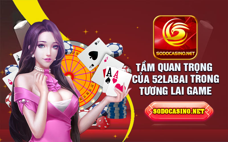 52labai | Trò Chơi Tại Việt Nam Đang Thu Hút Nhiều Người Trẻ Tầm quan trọng của 52labai trong tương lai game