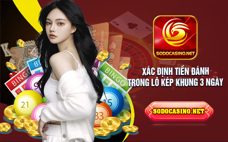 Lô Kép Khung 3 Ngày | Cơ Hội Đánh Lớn Cho Người Đam Mê Đánh Đề Những lưu ý cần phải nắm khi đánh lô kép