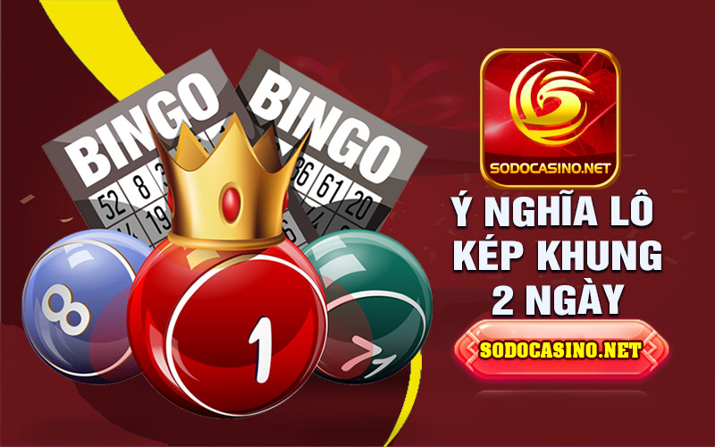 Lô Kép Khung 2 Ngày | Cơ Hội Trúng Lớn Cùng Kỹ Năng Và May Mắn Giới thiệu tổng quan về lô kép khung