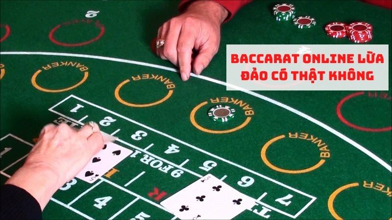 Tin đồn baccarat online lừa đảo có thật không?