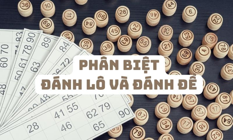 Sự khác biệt giữa đánh lô và đánh đề