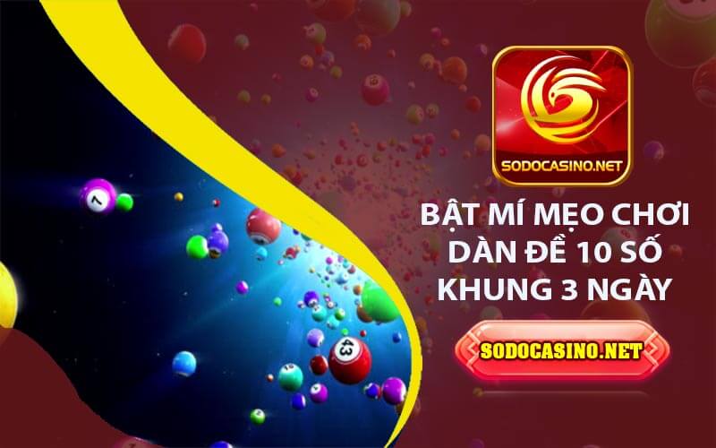 Dàn Đề 10 Số Khung 3 Ngày - Mẹo Chơi Hiệu Quả Thành Công Bật Mí Mẹo Chơi Dàn Đề 10 Số Khung 3 Ngày