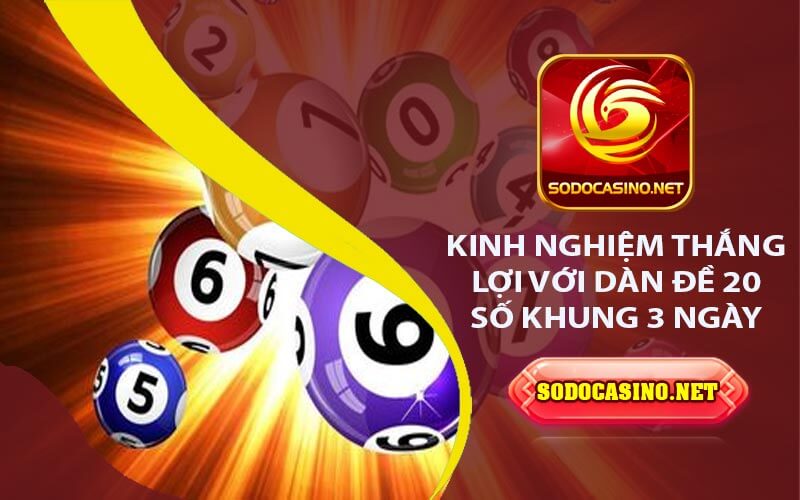 Dàn Đề 20 Số Khung 3 Ngày - Cách Chinh Phục Lô Đề Hiệu Quả Kinh nghiệm thắng lợi với dàn đề 20 số khung 3 ngày