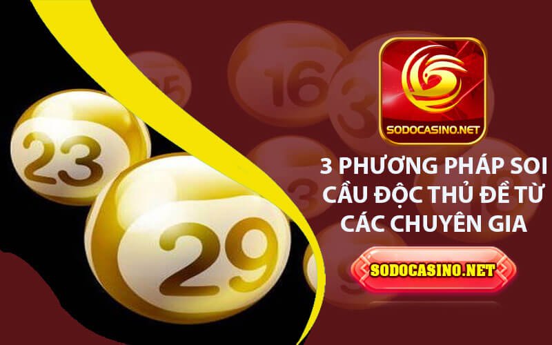 Độc Thủ Đề - Phương Pháp Hiệu Quả Cho Người Chơi Lô Đề 03 Bí Quyết Soi Cầu Độc Thủ Đề Từ Cao Thủ