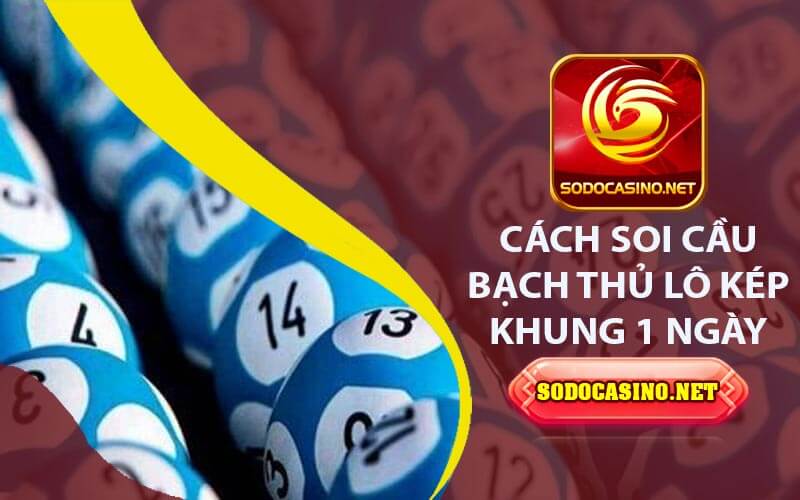 Bạch Thủ Lô Kép Khung 1 Ngày - Chiến Lược Đánh Thắng Hay Cách soi cầu bạch thủ lô kép khung 1 ngày